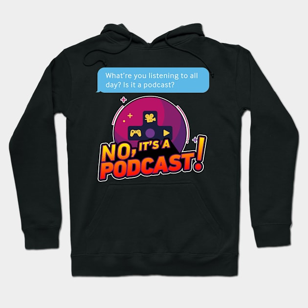 No, It's A Podcast! Hoodie by noitsapodcast